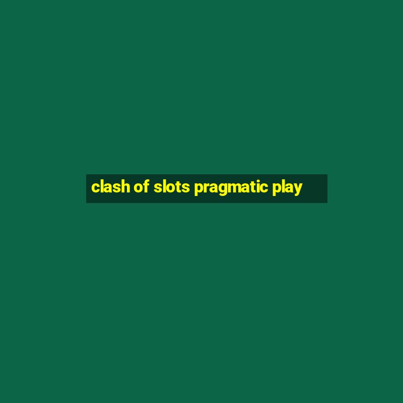 clash of slots pragmatic play