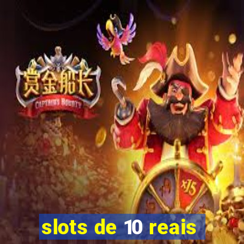 slots de 10 reais