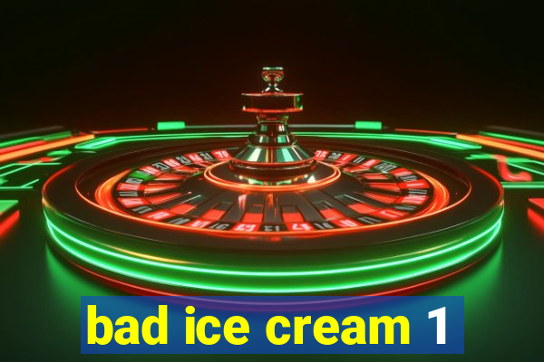 bad ice cream 1