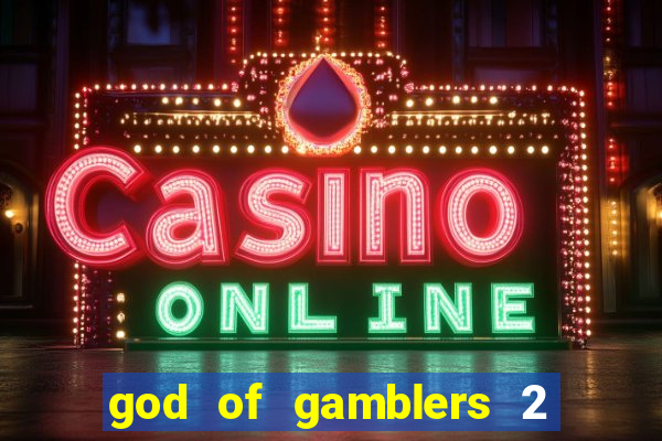 god of gamblers 2 dublado online