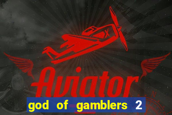 god of gamblers 2 dublado online