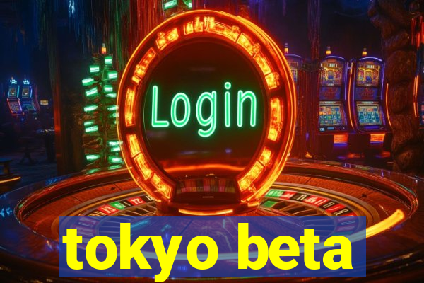 tokyo beta