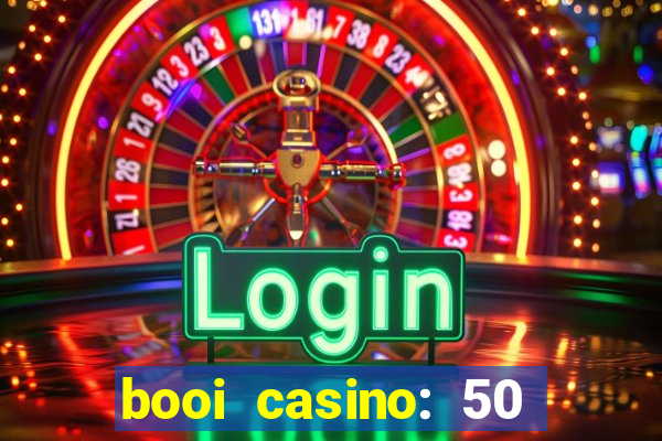 booi casino: 50 free spins no deposit