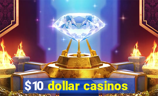 $10 dollar casinos