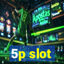 5p slot