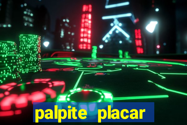 palpite placar exato de hoje