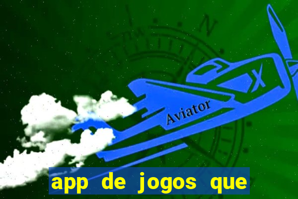 app de jogos que da dinheiro de verdade