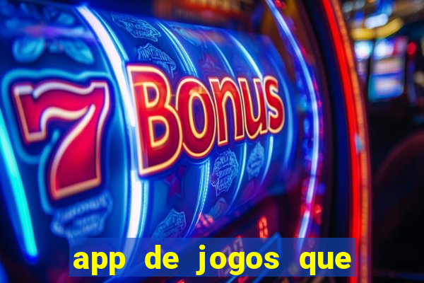 app de jogos que da dinheiro de verdade