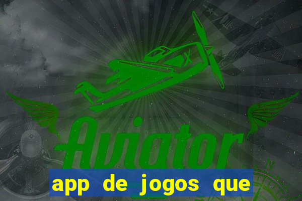 app de jogos que da dinheiro de verdade