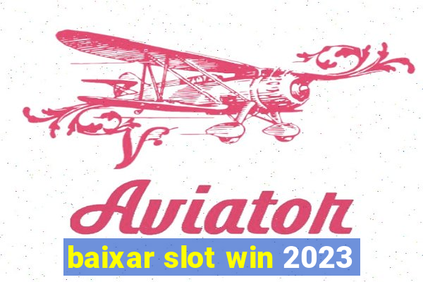 baixar slot win 2023