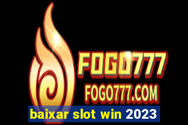 baixar slot win 2023