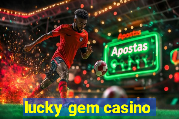 lucky gem casino