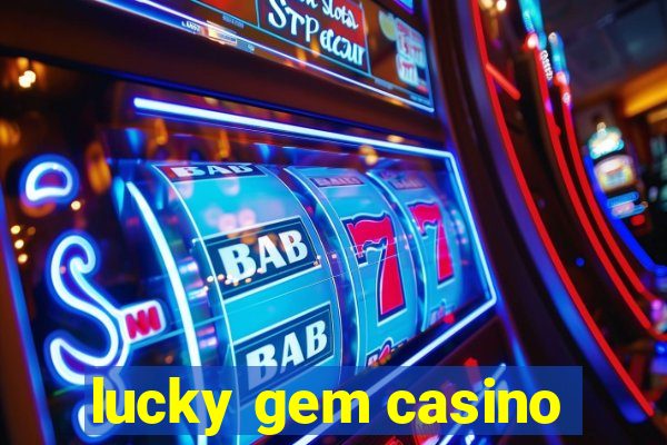 lucky gem casino