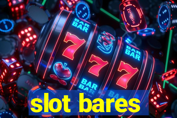 slot bares