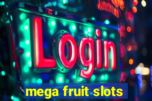 mega fruit slots