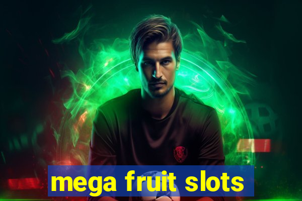 mega fruit slots