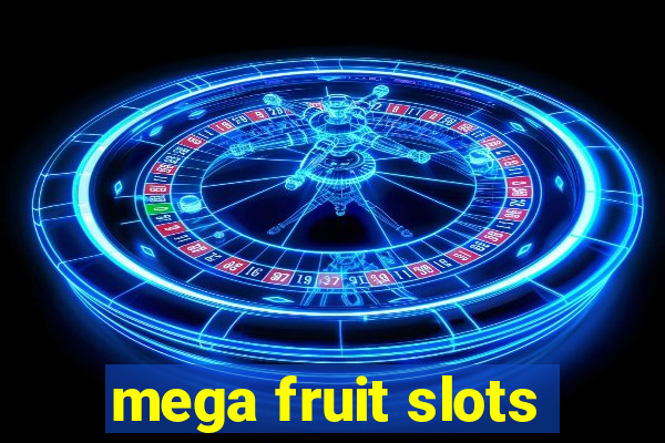 mega fruit slots