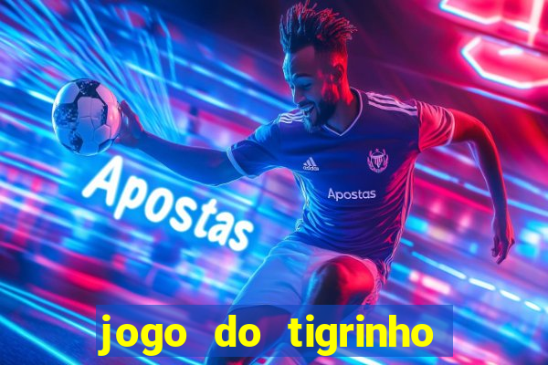 jogo do tigrinho com bonus de cadastro