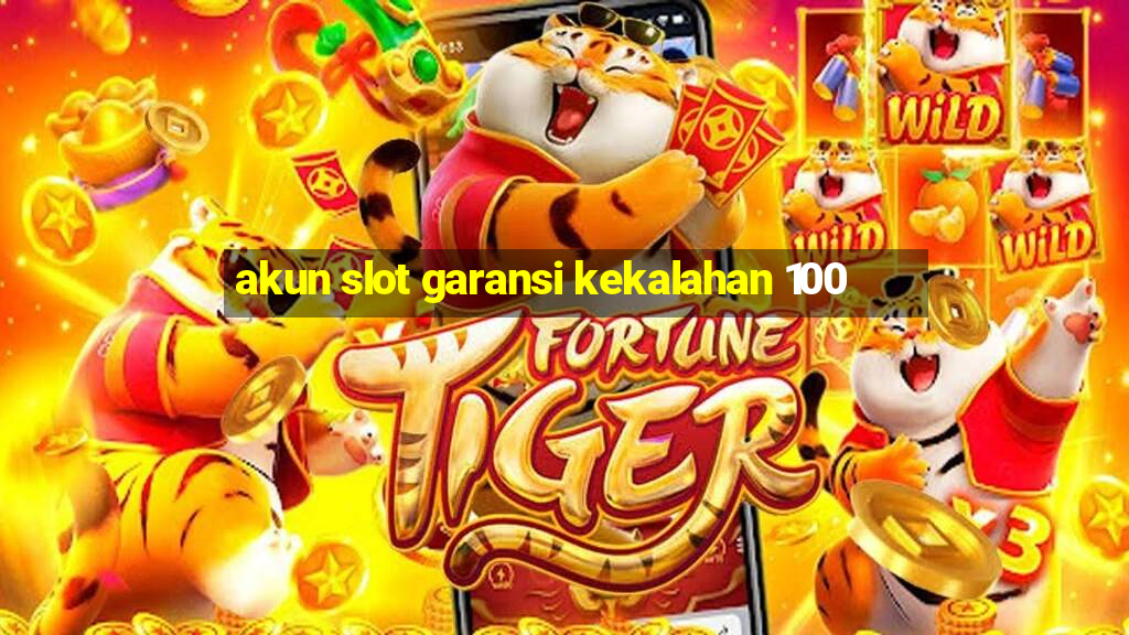 akun slot garansi kekalahan 100