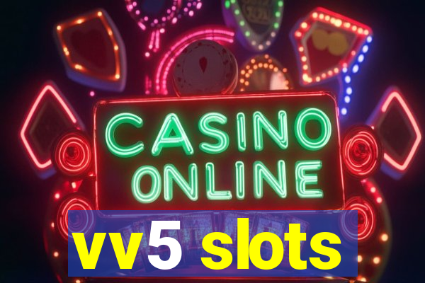 vv5 slots