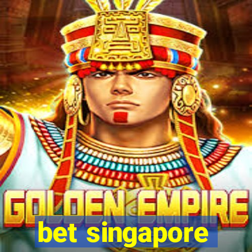 bet singapore