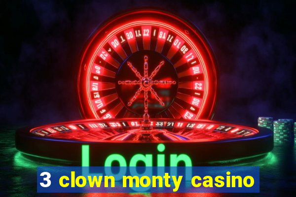 3 clown monty casino