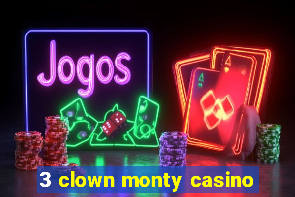 3 clown monty casino