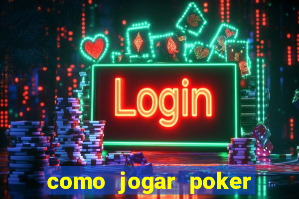 como jogar poker online valendo dinheiro