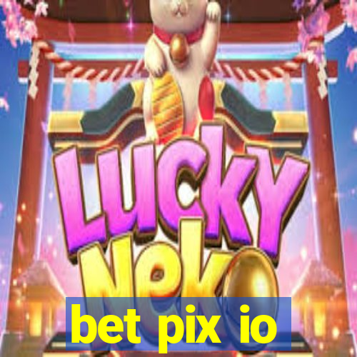 bet pix io