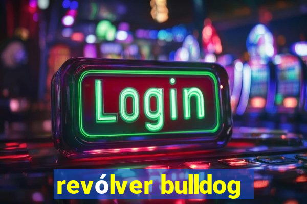 revólver bulldog