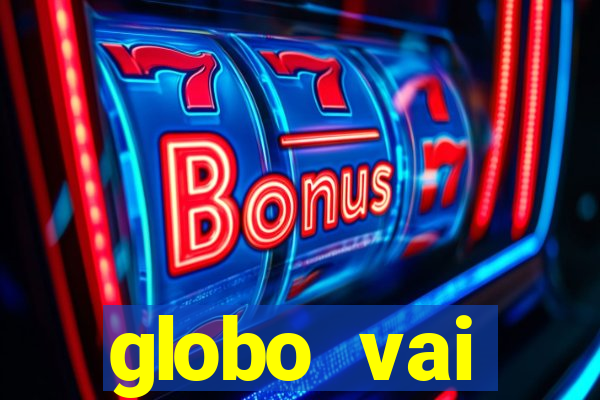 globo vai transmitir jogo hoje