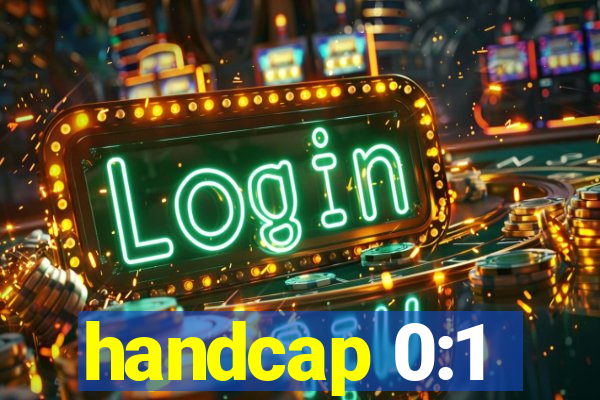 handcap 0:1