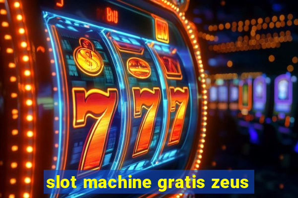 slot machine gratis zeus