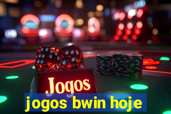 jogos bwin hoje