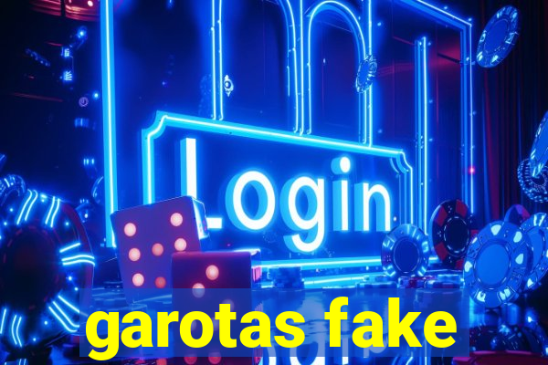 garotas fake