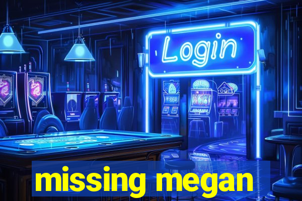 missing megan