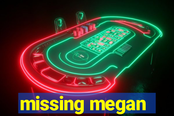 missing megan