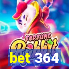 bet 364