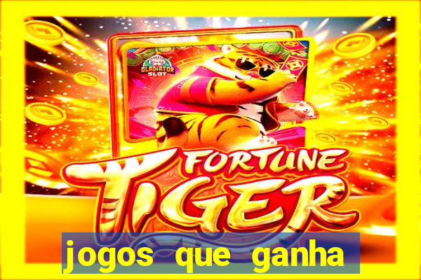 jogos que ganha dinheiro na internet