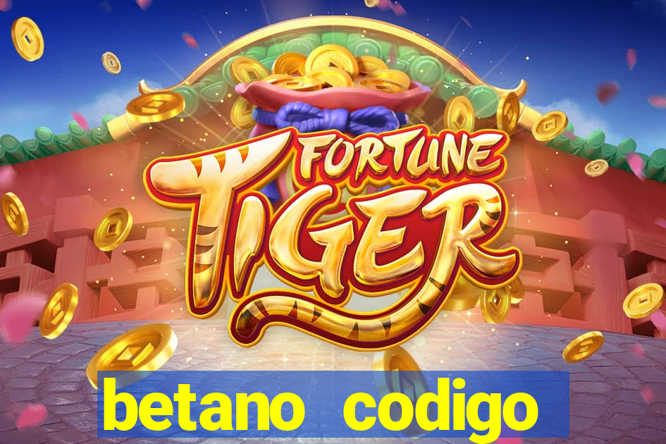 betano codigo promocional casino