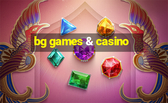 bg games & casino