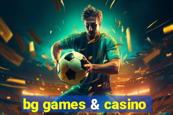 bg games & casino