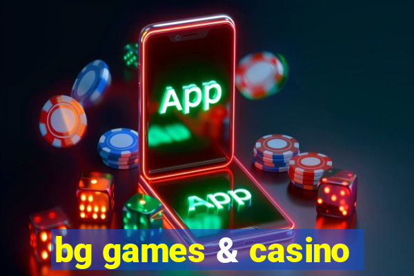 bg games & casino