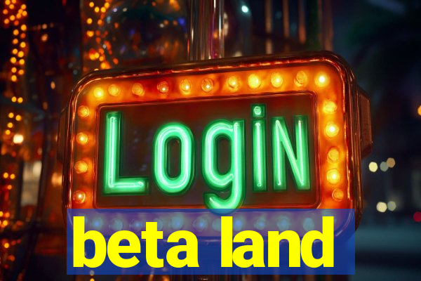 beta land