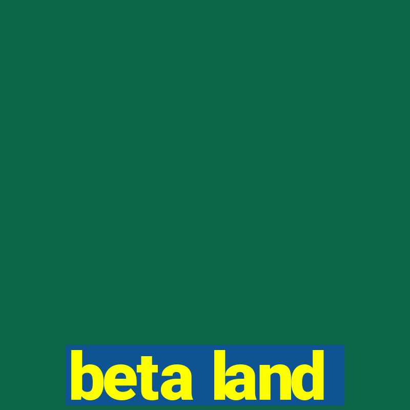 beta land