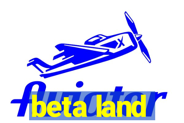 beta land