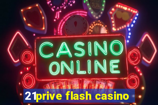 21prive flash casino