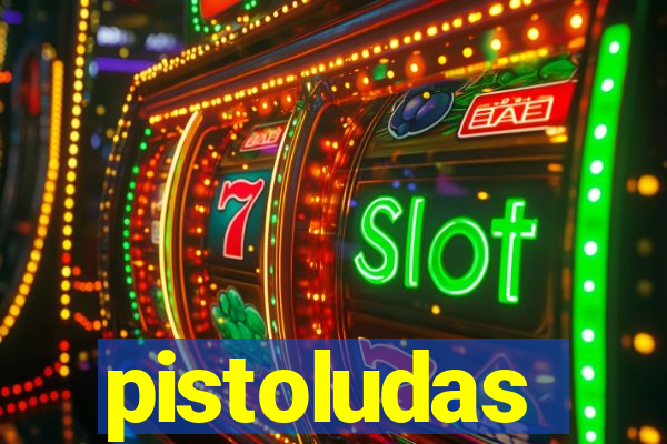 pistoludas