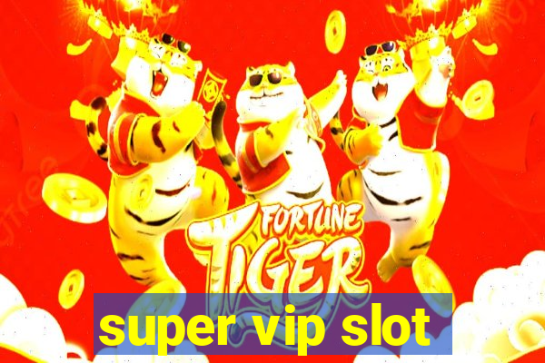 super vip slot