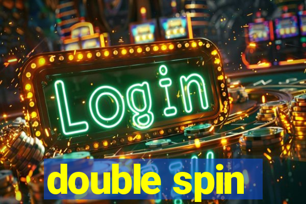 double spin